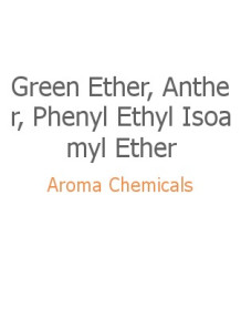Green Ether, Anther, Phenyl Ethyl Isoamyl Ether